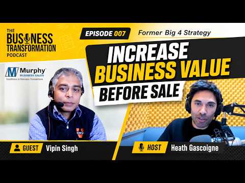Vipin Singh - Former Big4 Reveals Process to Increase Business Valuation ahead of Sale