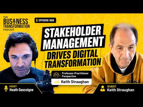 Keith Straughan - Stakeholder Management Is the Key to Enabling Innovation and Digital Transformation