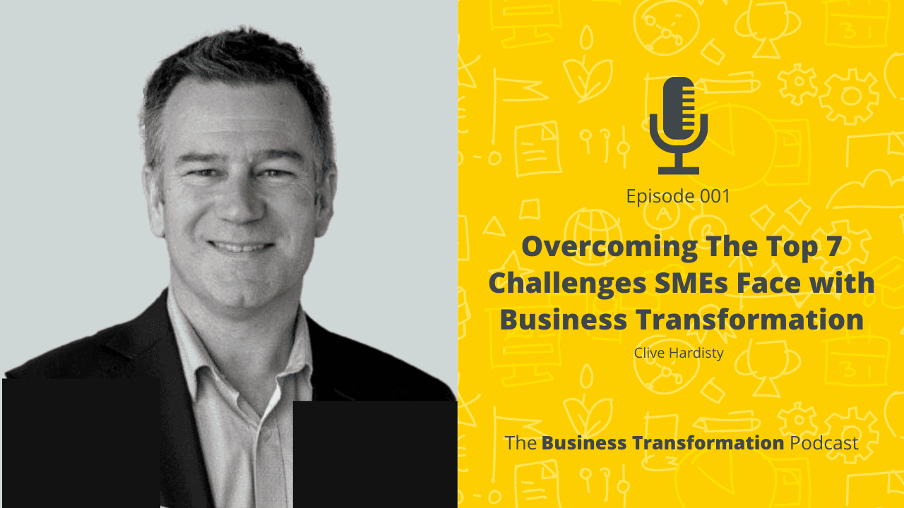 Clive Hardisty Overcoming Top 7 Obstacles SMEs Face Business Transformation Clive Hardisty Overcoming Top 7 Obstacles SMEs Face Business Transformation