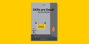 OKRs Are Dead: Do This Instead — HOBA Tech eBook OKRs Are Dead: Do This Instead — HOBA Tech eBook