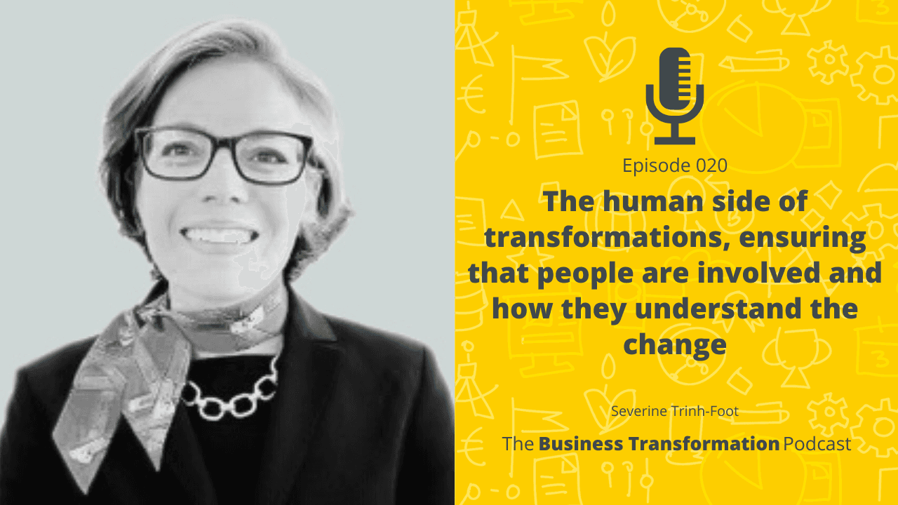 Severine Trinh-Foot – The human side of transformations, ensuring that people are involved and how they understand the change Severine Trinh-Foot – The human side of transformations, ensuring that people are involved and how they understand the change