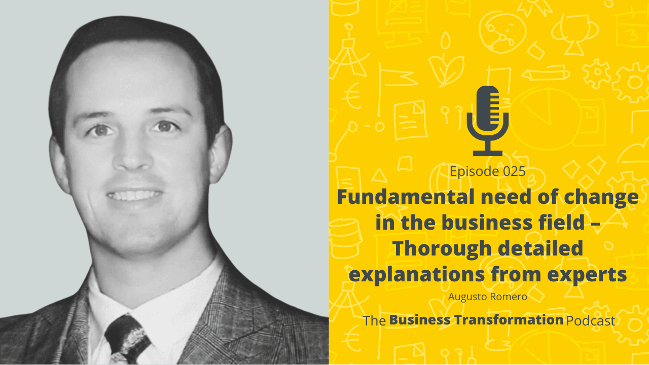 Augusto Romero – Fundamental need of change in the business field – Thorough detailed explanations from experts Augusto Romero – Fundamental need of change in the business field – Thorough detailed explanations from experts