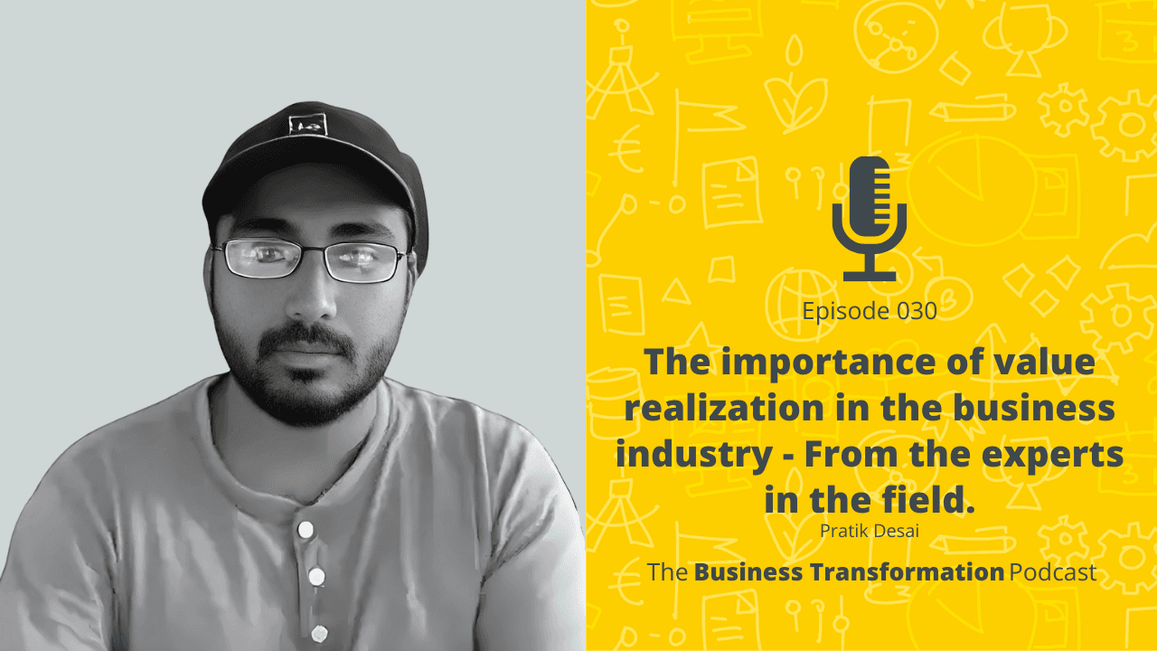 Pratik Desai – The importance of value realization in the business industry - From the experts in the field.