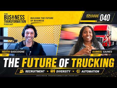 The Future of Trucking: Innovation, Diversity & Recruitment with Kameel Gaines | Business Transformation Podcast The Future of Trucking: Innovation, Diversity & Recruitment with Kameel Gaines | Business Transformation Podcast